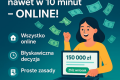 Nawet 150 000 z dostpne ONLINE &#8211; w zaledwie 10 minut!!!